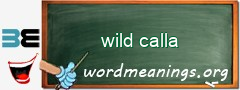 WordMeaning blackboard for wild calla